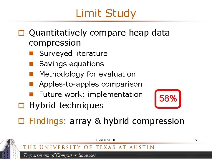 Limit Study o Quantitatively compare heap data compression n Surveyed literature n Savings equations