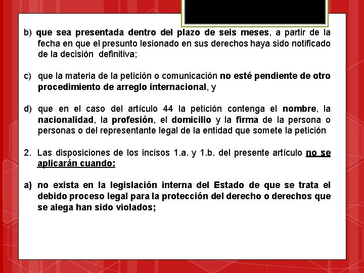 b) que sea presentada dentro del plazo de seis meses, a partir de la