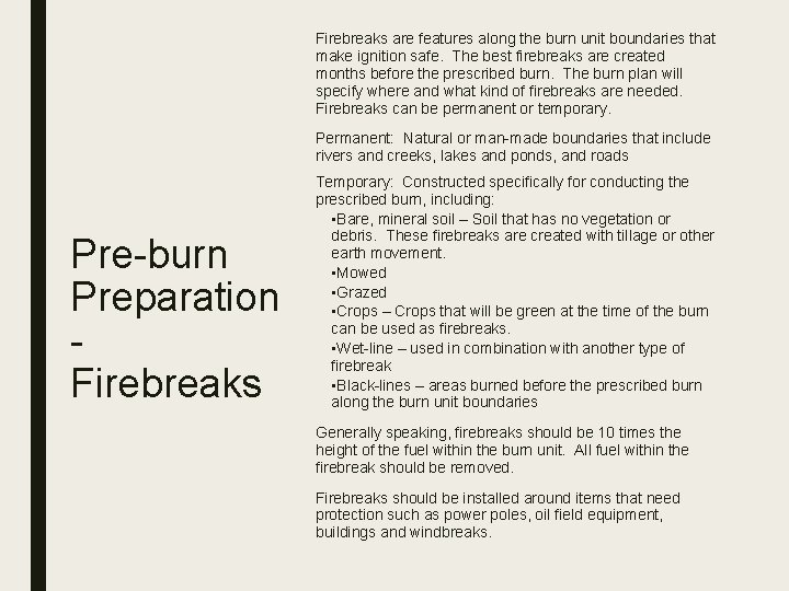 Firebreaks are features along the burn unit boundaries that make ignition safe. The best