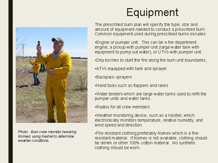 Equipment The prescribed burn plan will specify the type, size and amount of equipment
