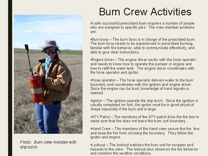 Burn Crew Activities A safe successful prescribed burn requires a number of people who