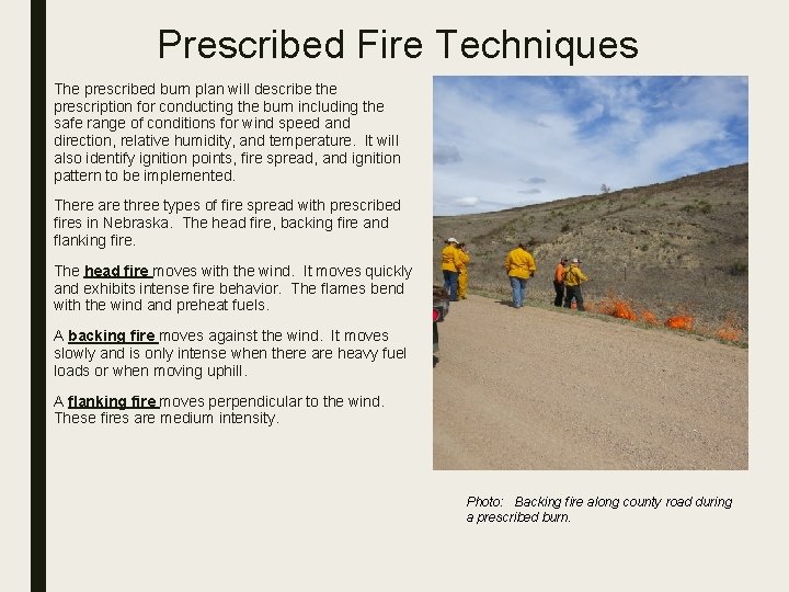 Prescribed Fire Techniques The prescribed burn plan will describe the prescription for conducting the