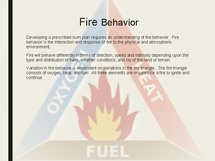Fire Behavior Developing a prescribed burn plan requires an understanding of fire behavior. Fire