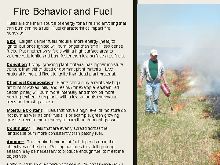 Fire Behavior and Fuels are the main source of energy for a fire and