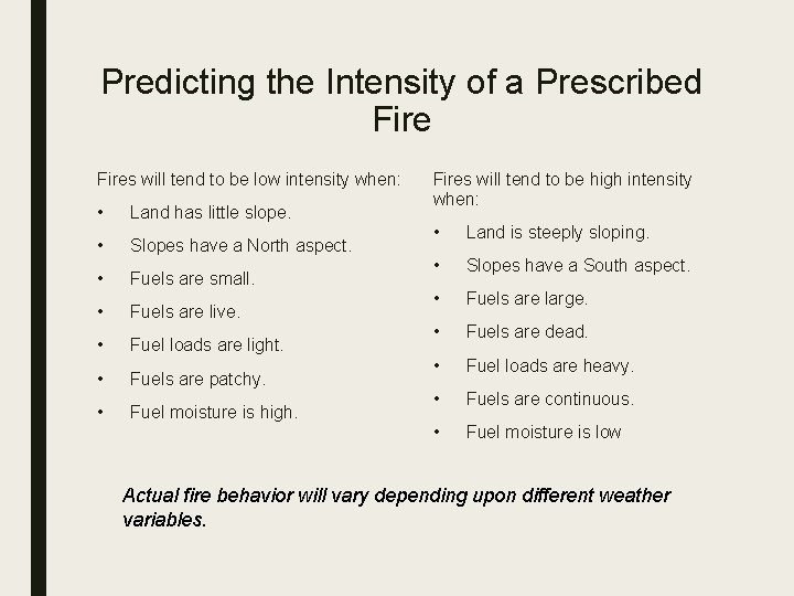 Predicting the Intensity of a Prescribed Fires will tend to be low intensity when: