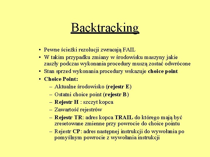 Backtracking • Pewne ścieżki rezolucji zwracają FAIL • W takim przypadku zmiany w środowisku