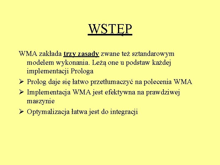 WSTĘP WMA zakłada trzy zasady zwane też sztandarowym modelem wykonania. Leżą one u podstaw