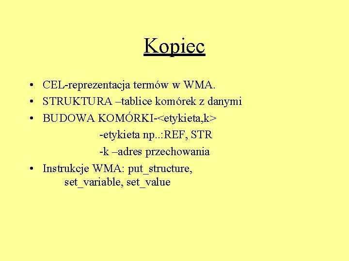 Kopiec • CEL-reprezentacja termów w WMA. • STRUKTURA –tablice komórek z danymi • BUDOWA
