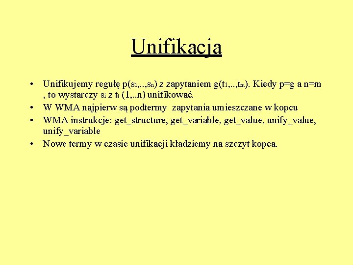 Unifikacja • Unifikujemy regułę p(s 1, . . , sn) z zapytaniem g(t 1,