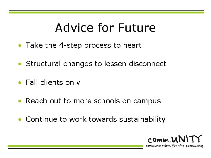 Advice for Future • Take the 4 -step process to heart • Structural changes