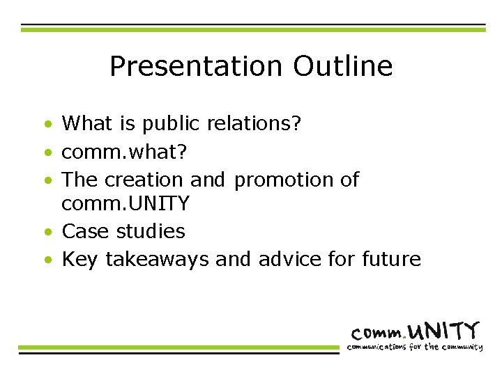 Presentation Outline • What is public relations? • comm. what? • The creation and