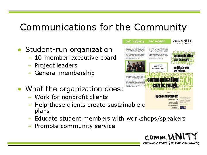 Communications for the Community • Student-run organization – 10 -member executive board – Project