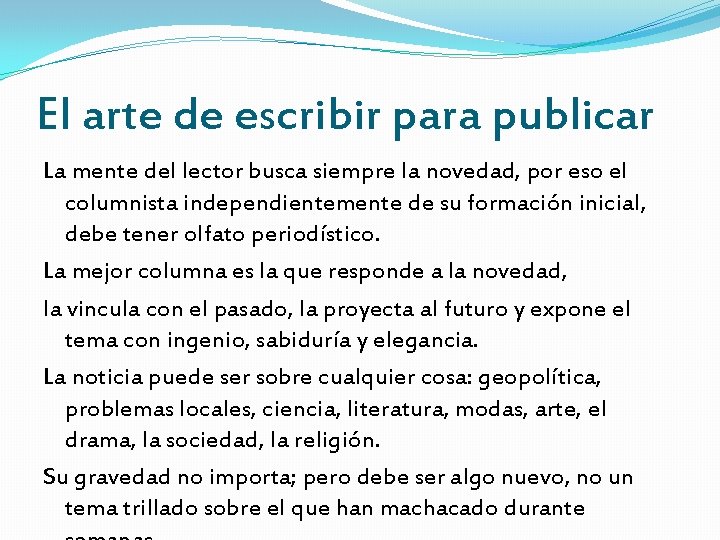 El arte de escribir para publicar La mente del lector busca siempre la novedad,