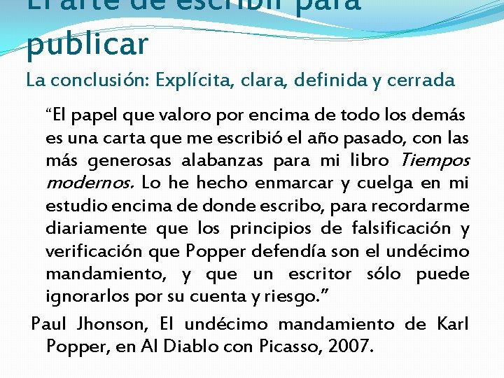 El arte de escribir para publicar La conclusión: Explícita, clara, definida y cerrada “El