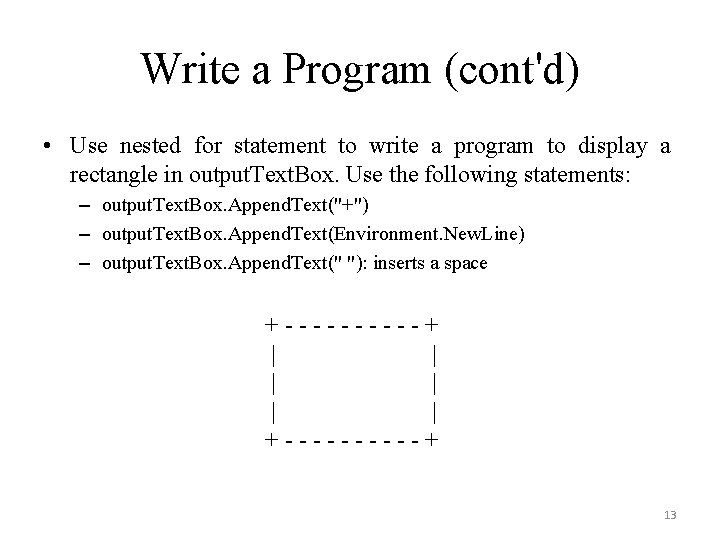 Write a Program (cont'd) • Use nested for statement to write a program to