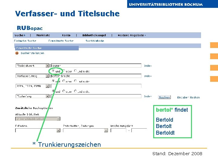 Verfasser- und Titelsuche bertol* findet Bertold Bertolt Bertoldt * Trunkierungszeichen Stand: Dezember 2008 