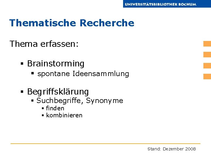 Thematische Recherche Thema erfassen: § Brainstorming § spontane Ideensammlung § Begriffsklärung § Suchbegriffe, Synonyme