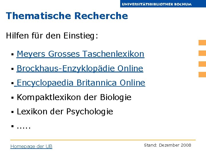 Thematische Recherche Hilfen für den Einstieg: § Meyers Grosses Taschenlexikon § Brockhaus-Enzyklopädie Online §