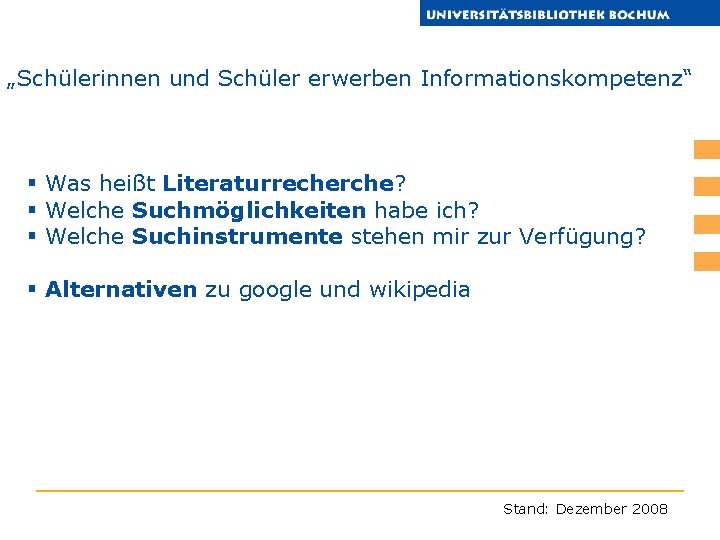 „Schülerinnen und Schüler erwerben Informationskompetenz“ § Was heißt Literaturrecherche? § Welche Suchmöglichkeiten habe ich?