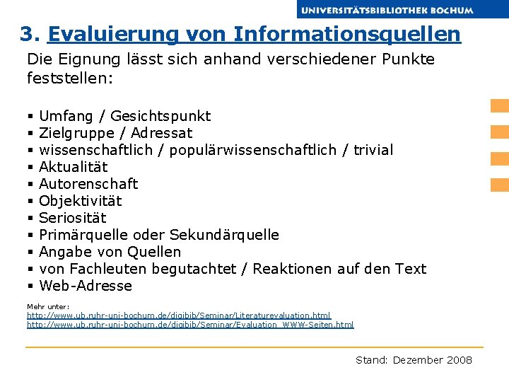 3. Evaluierung von Informationsquellen Die Eignung lässt sich anhand verschiedener Punkte feststellen: § §