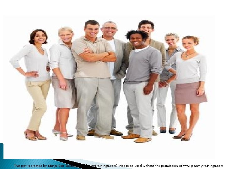 This ppt is created by Manju Nair (member of Plan. My. Trainings. com). Not