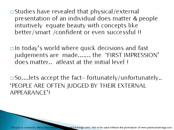� Studies have revealed that physical/external presentation of an individual does matter & people