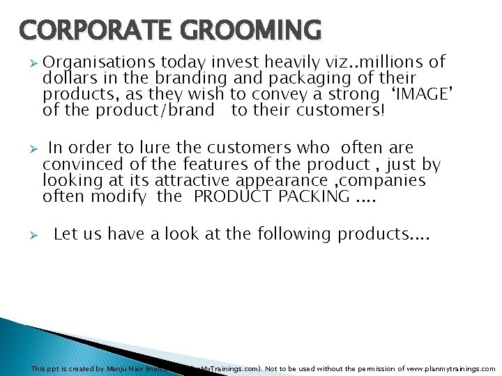 CORPORATE GROOMING Ø Ø Ø Organisations today invest heavily viz. . millions of dollars