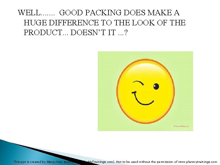 WELL. . . . GOOD PACKING DOES MAKE A HUGE DIFFERENCE TO THE LOOK