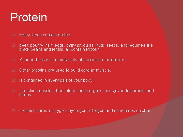 Protein � Many foods contain protein � beef, poultry, fish, eggs, dairy products, nuts,