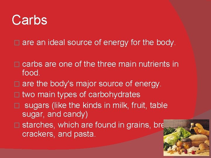 Carbs � are an ideal source of energy for the body. carbs are one