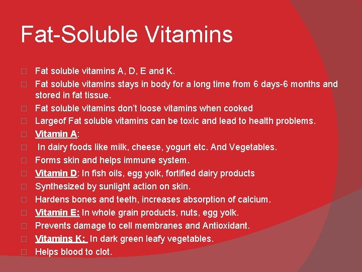Fat-Soluble Vitamins � � � � Fat soluble vitamins A, D, E and K.