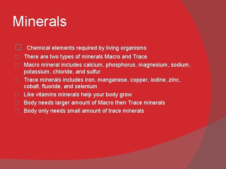 Minerals � Chemical elements required by living organisms � � � There are two