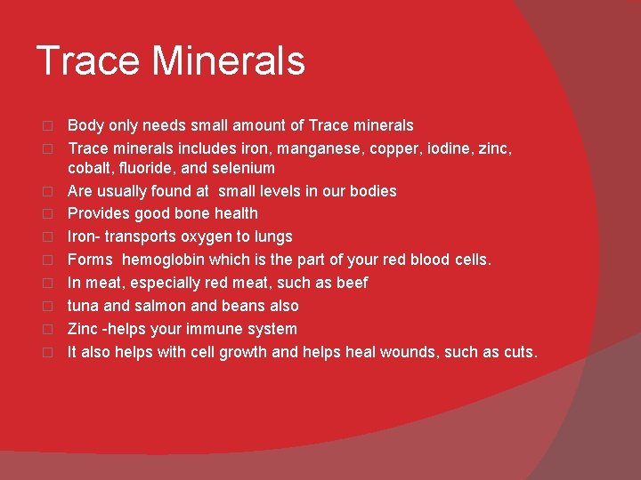 Trace Minerals � � � � � Body only needs small amount of Trace
