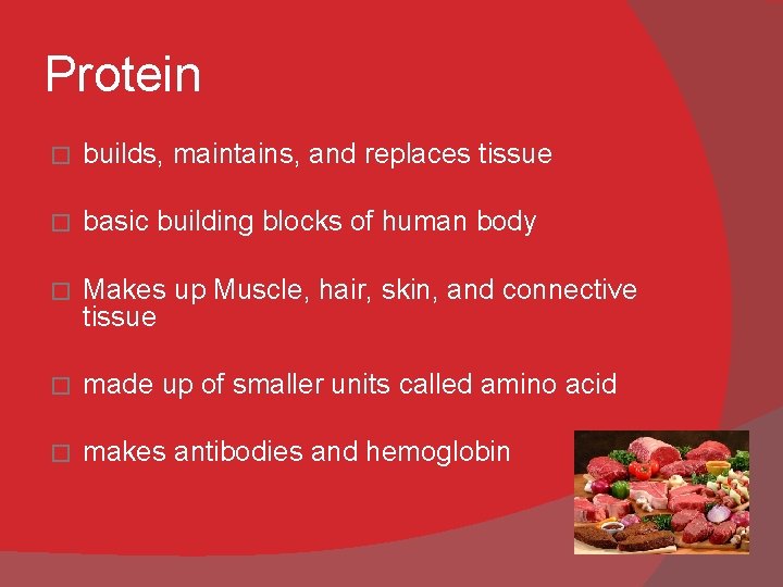 Protein � builds, maintains, and replaces tissue � basic building blocks of human body