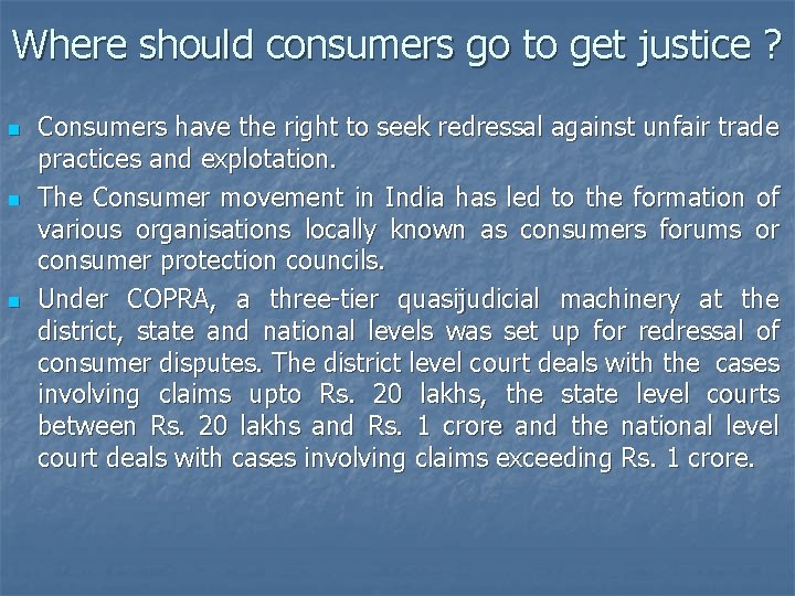 Where should consumers go to get justice ? n n n Consumers have the