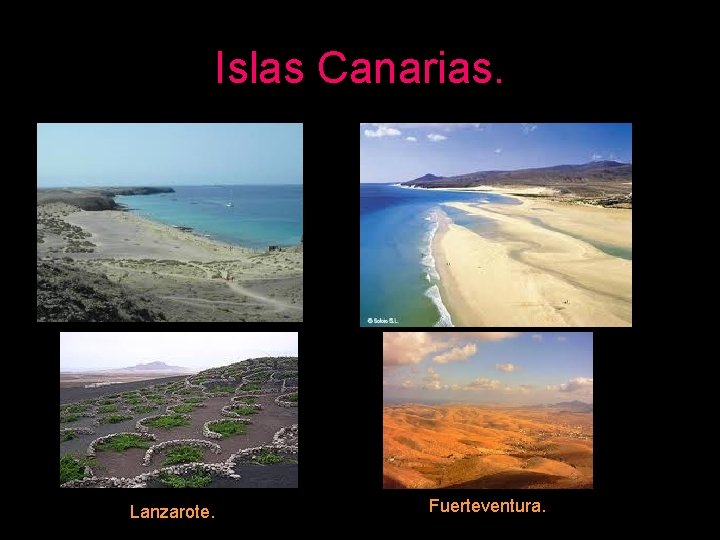 Islas Canarias. Lanzarote. Fuerteventura. 