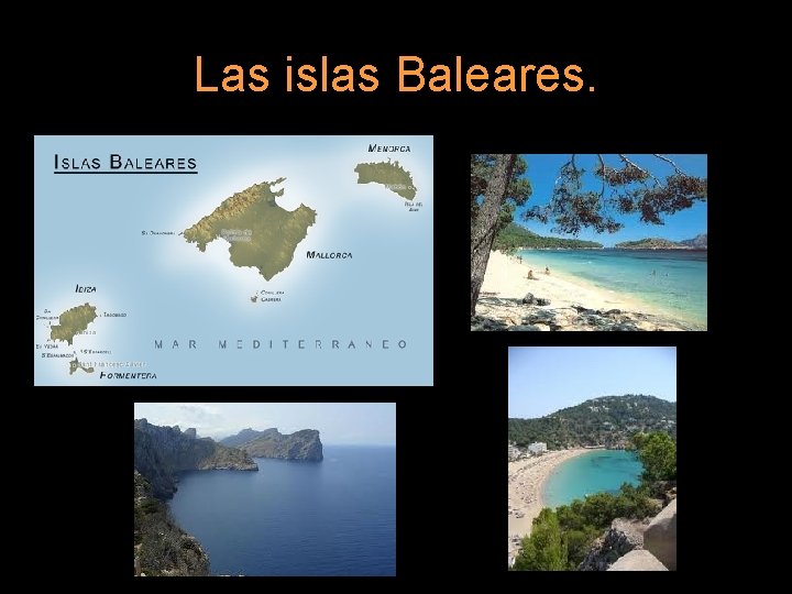 Las islas Baleares. 
