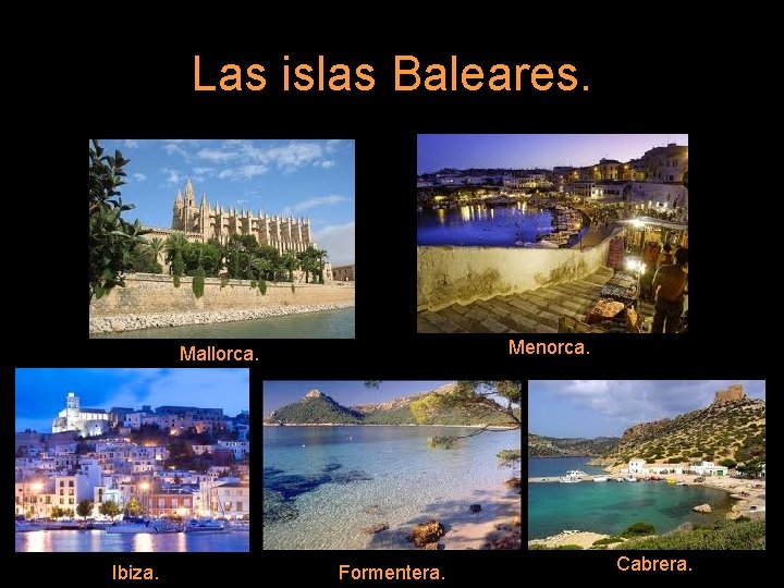 Las islas Baleares. Menorca. Mallorca. Ibiza. Formentera. Cabrera. 