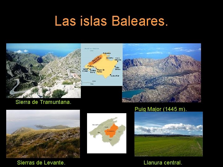 Las islas Baleares. Sierra de Tramuntana. Puig Major (1445 m). Sierras de Levante. Llanura