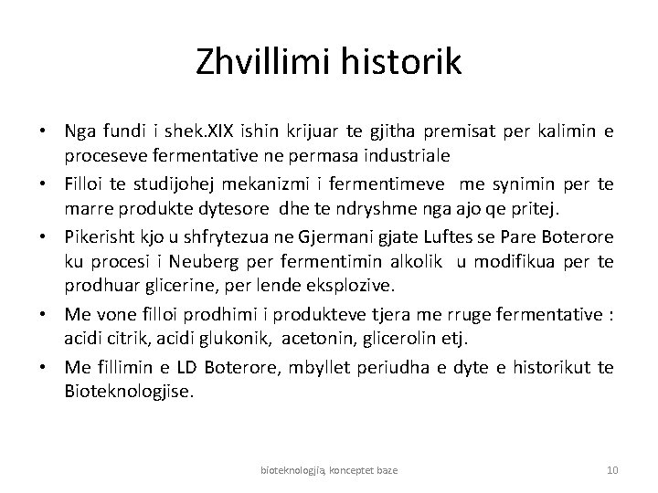 Zhvillimi historik • Nga fundi i shek. XIX ishin krijuar te gjitha premisat per