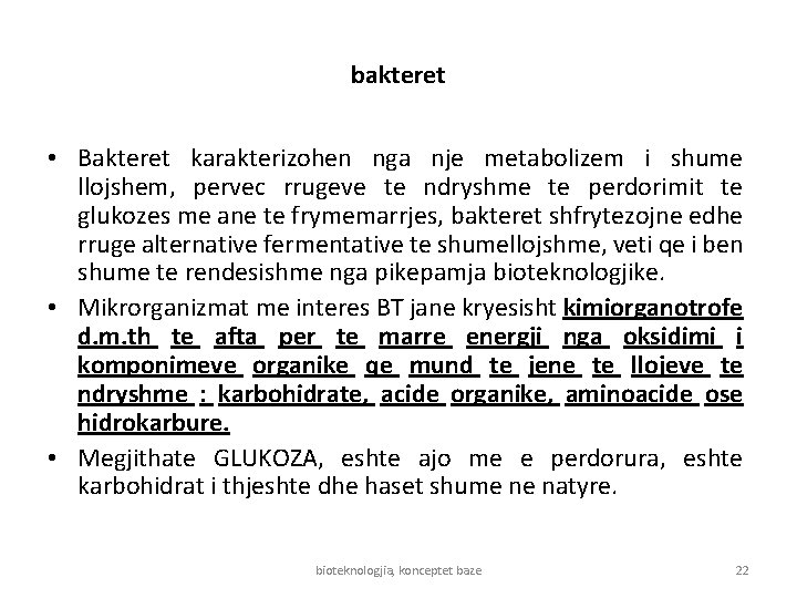 bakteret • Bakteret karakterizohen nga nje metabolizem i shume llojshem, pervec rrugeve te ndryshme