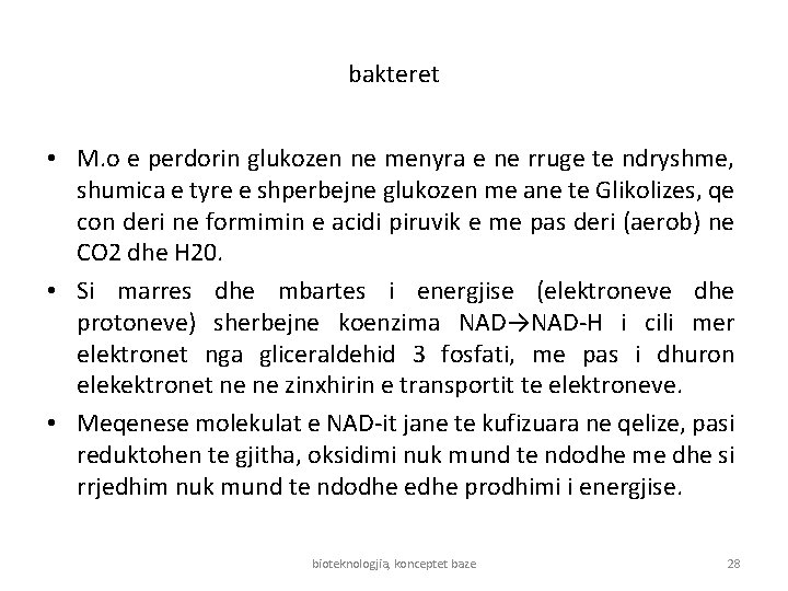 bakteret • M. o e perdorin glukozen ne menyra e ne rruge te ndryshme,