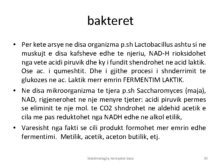 bakteret • Per kete arsye ne disa organizma p. sh Lactobacillus ashtu si ne