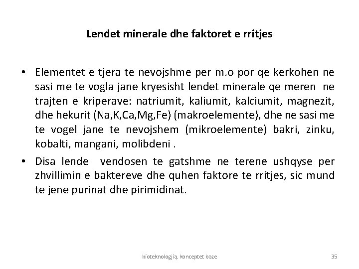 Lendet minerale dhe faktoret e rritjes • Elementet e tjera te nevojshme per m.
