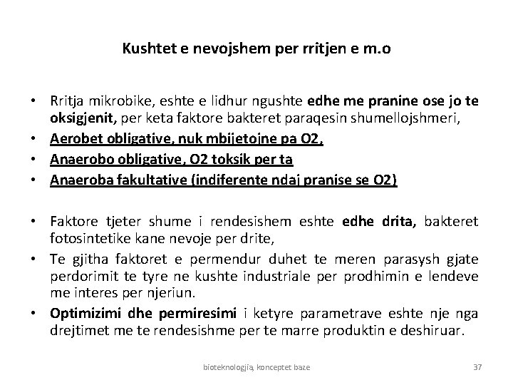 Kushtet e nevojshem per rritjen e m. o • Rritja mikrobike, eshte e lidhur