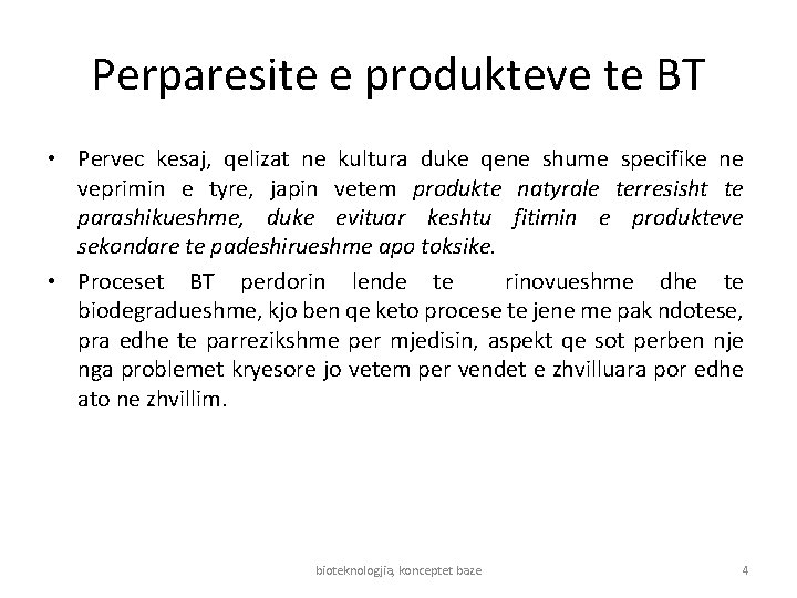 Perparesite e produkteve te BT • Pervec kesaj, qelizat ne kultura duke qene shume