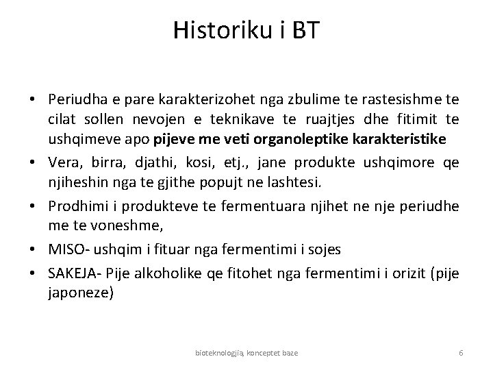 Historiku i BT • Periudha e pare karakterizohet nga zbulime te rastesishme te cilat