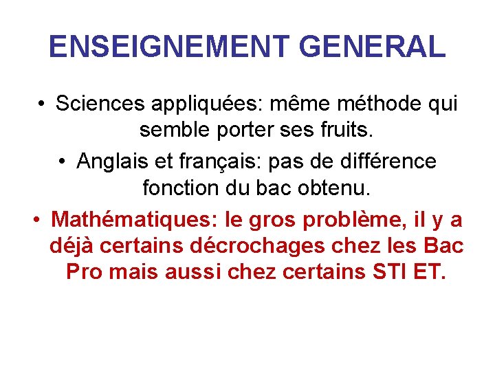 ENSEIGNEMENT GENERAL • Sciences appliquées: même méthode qui semble porter ses fruits. • Anglais ENSEIGNEMENT GENERAL • Sciences appliquées: même méthode qui semble porter ses fruits. • Anglais