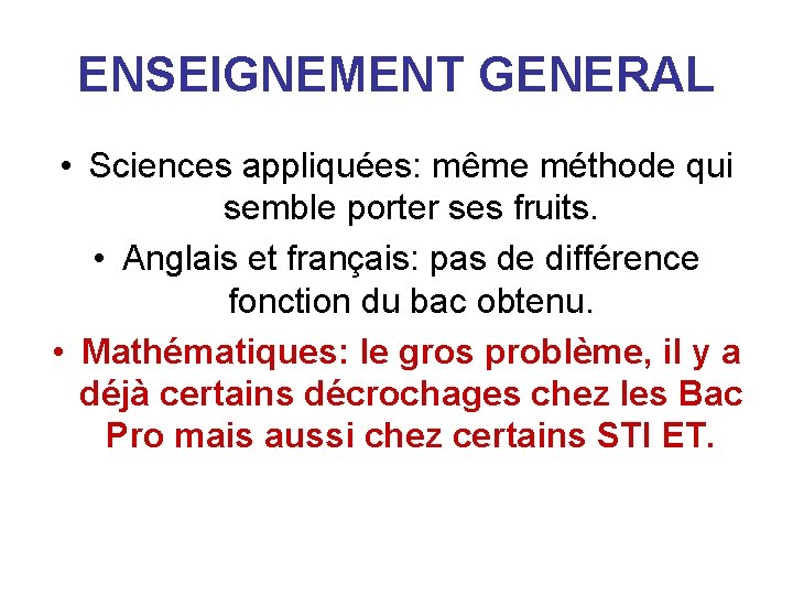ENSEIGNEMENT GENERAL • Sciences appliquées: même méthode qui semble porter ses fruits. • Anglais