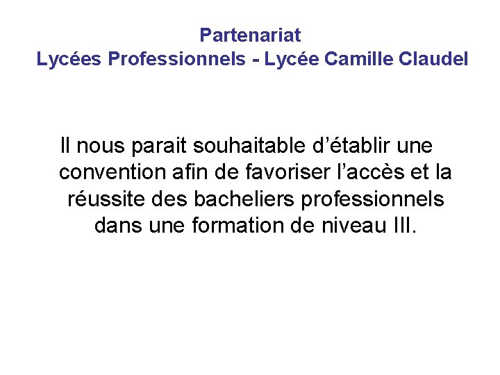 Partenariat Lycées Professionnels - Lycée Camille Claudel Il nous parait souhaitable d’établir une convention